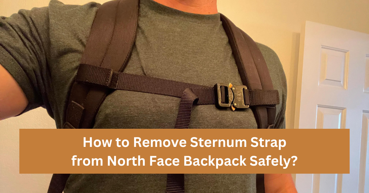 How to Remove Sternum Strap from North Face Backpack Safely?